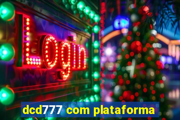 dcd777 com plataforma